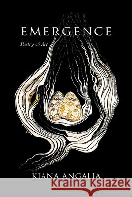 Emergence: Poetry & Art Kiana Angalia 9789198710854 Zerzura Studios