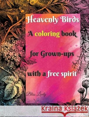 Heavenly Birds: Large Print/Blissful Floral Birds/Dreamy Stress Relieving Designs/Complex Hypnotic Detailed illustrations/Mindfulness and Relaxation Bliss Lively 9789198717259 Pagesoftime