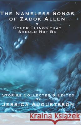 The Nameless Songs of Zadok Allen: & Other Things that Should Not Be Stephen A. Roddewig Brad Kelechava Wendy Nikel 9789198786309 Jayhenge Publishing Kb