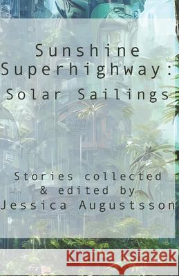 Sunshine Superhighway: Solar Sailings Jen Downes Liam Hogan Jenny Blackford 9789198907605