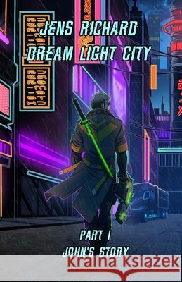 Dream Light City: Part 1 John's story Maja Cronvall Christine E. Laustsen Jens Richard 9789198913217