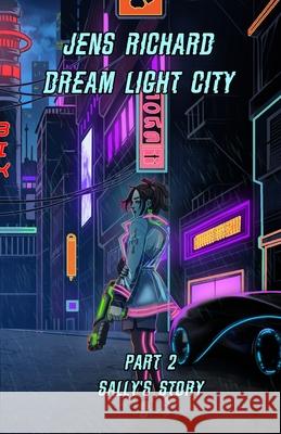 Dream Light City: Part 2 Sally's story Jens Richard 9789198913248