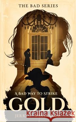 A Bad Way to Strike Gold Jerry F. Westinger 9789198935486