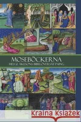 Moseb?ckerna: Helge ?kesons bibel?vers?ttning Helge ?keson Nikolas ?rhem 9789198940008 Serpent Books