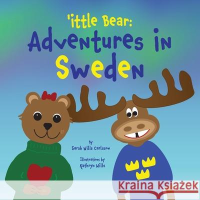 'ittle Bear: Adventures in Sweden Sarah Will Kathryn Wills Valerie Amster 9789198965445 Nspir AB