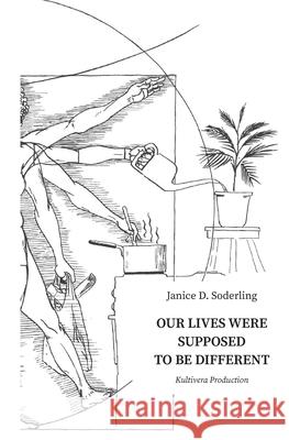 Our Lives Were Supposed to be Different Jennifer Hawkins Colm Kiernan Britta Thurfjell 9789199002736 Kultivera Production