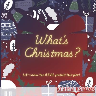What's Christmas?: A Christian Christmas Story for Kids About Jesus, Love, and the Best Gift Ever Pristan Creations 9789199015170 Pristan Creations