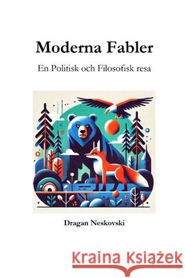 Moderna Fabler: En Politisk och Filosofisk resa Dragan Neskovski 9789199033860 Dragan Neskovski