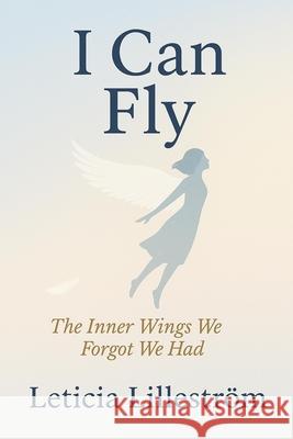 I Can Fly Lillestr?m 9789199045900 Leticia Lillestrom