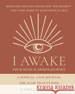 The ache that stayed: A sensual 7-day journal Camilla Wellton 9789199046747 Sensual Institute