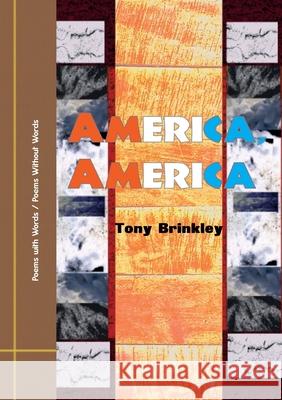 America, America: Poems with Words / Poems Without Words Tony Brinkley 9789199046822 Island of Wak-Wak
