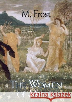 The Women of Myth M. Frost 9789199046853