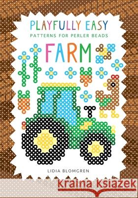 Playfully Easy - Patterns for perler beads: Farm Lidia Blomgren 9789199050003