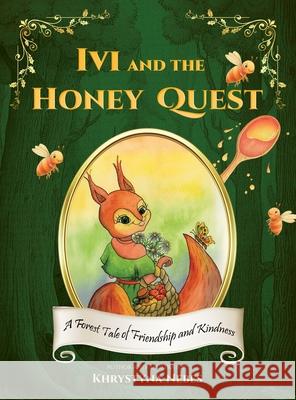 Ivi and the Honey Quest: A Forest Tale of Friendship and Kindness Khrystyna Nebes 9789199061122 Khrystyna Nebes