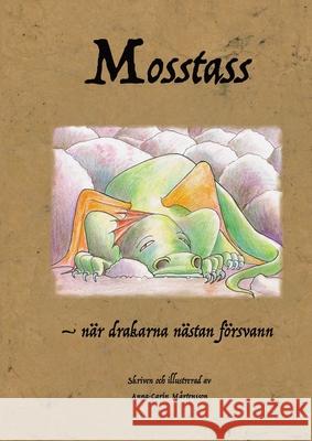 Mosstass: - n?r drakarna n?stan f?rsvann Anna-Carin M?rtensson Anna-Carin M?rtensson David Roos 9789199062907 Spirit Road