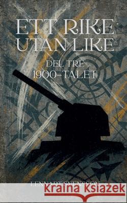 Ett rike utan like, del tre: 1900-talet Lennart Svensson 9789199077246