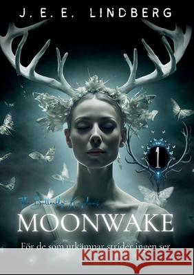 Moonwake: The Butterfly Kingdoms J. E. E. Lindberg 9789199098609 J. E. E. Lindberg