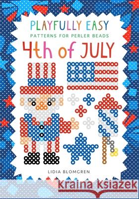 Playfully Easy Patterns for perler beads - 4th of JULY Lidia Blomgren 9789199111407