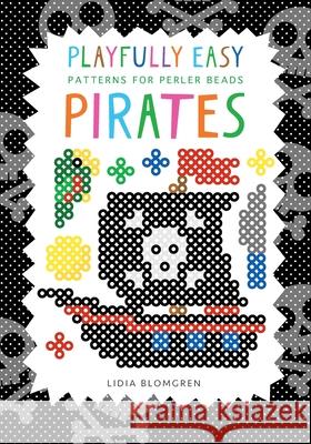 Playfully Easy Patterns for perler beads - PIRATES Lidia Blomgren 9789199111421 Kicko Publisher