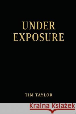 Under Exposure Tim Taylor 9789199123240 Puni Publishing