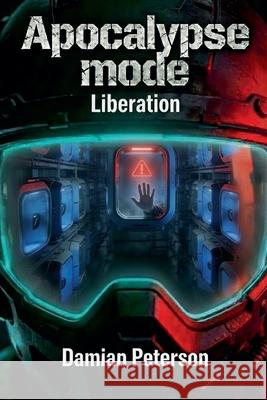 Apocalypse Mode - Liberation Damian Peterson 9789199133614