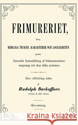 Frimureriet, dess hemliga tecken Rudolph Backoffner 9789199170725