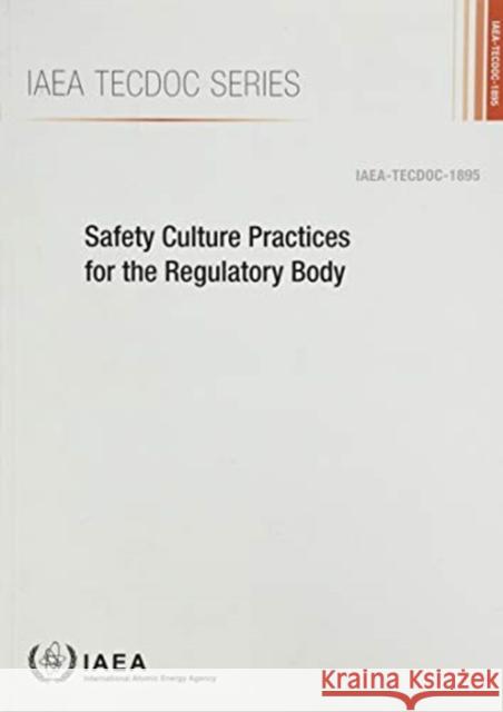 Safety Culture Practices for the Regulatory Body International Atomic Energy Agency 9789201005205
