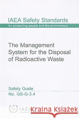 The Management System for the Disposal of Radioactive Waste Safety Guide Bernan 9789201021083 International Atomic Energy Agency