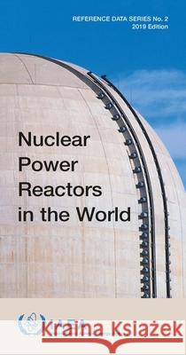 Nuclear Power Reactors in the World International Atomic Energy Agency 9789201027191 International Atomic Energy Agency