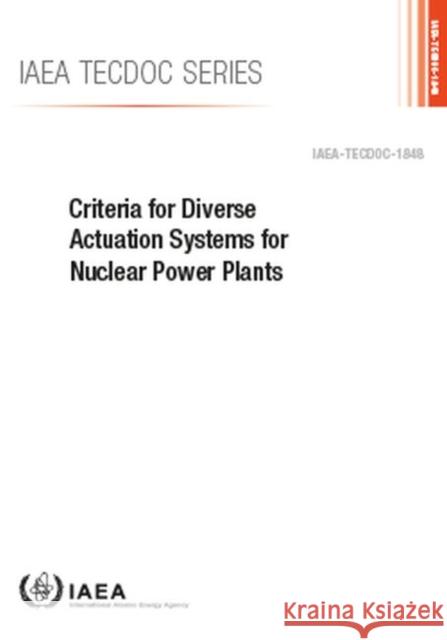 Criteria for Diverse Actuation Systems for Nuclear Power Plants International Atomic Energy Agency 9789201035189