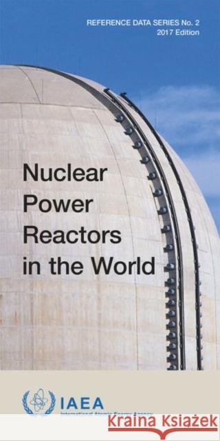 Nuclear Power Reactors in the World International Atomic Energy Agency 9789201040176 International Atomic Energy Agency