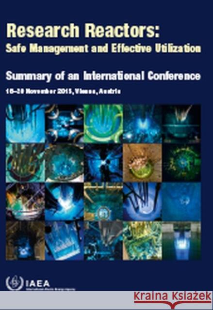 Research Reactors: Safe Management and Effective Utilization International Atomic Energy Agency 9789201051172 International Atomic Energy Agency