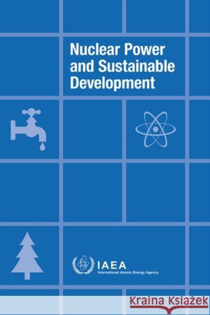 Nuclear Power and Sustainable Development International Atomic Energy Agency 9789201070166 International Atomic Energy Agency