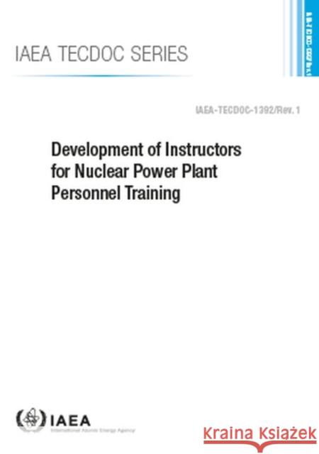 Development of Instructors for Nuclear Power Plant Personnel Training International Atomic Energy Agency 9789201080189
