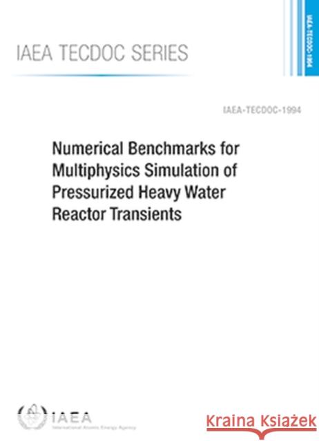 Numerical Benchmarks for Multiphysics Simulation of Pressurized Heavy Water Reactor Transients International Atomic Energy Agency 9789201085221