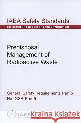 predisposal management of radioactive waste  International Atomic Energy Agency (IAEA 9789201115089 International Atomic Energy Agency