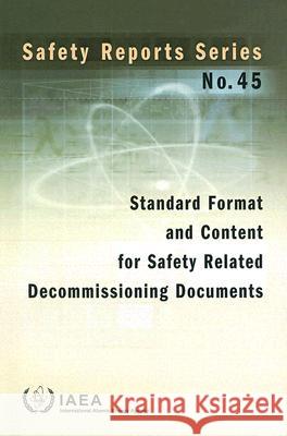 Standard Format and Content for Safety Related Decommissioning Documents International Atomic Energy Agency 9789201132048 International Atomic Energy Agency