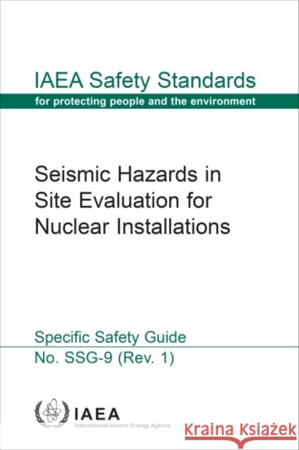 Seismic Hazards in Site Evaluation for Nuclear Installations International Atomic Energy Agency 9789201178213 IAEA