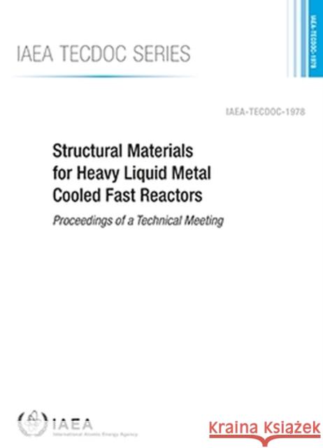 Structural Materials for Heavy Liquid Metal Cooled Fast Reactors International Atomic Energy Agency 9789201288219 IAEA