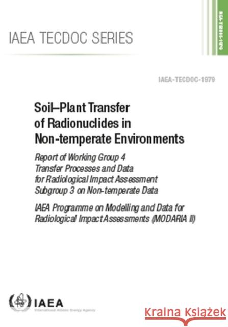 Soil-Plant Transfer of Radionuclides in Non-Temperate Environments International Atomic Energy Agency 9789201291219 IAEA