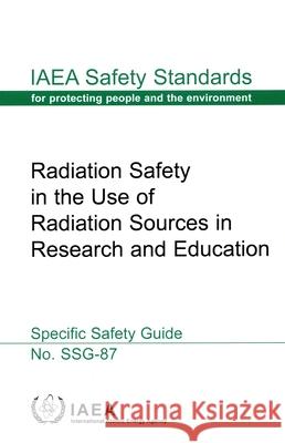 Radiation Safety in the Use of Radiation Sources in Research and Education International Atomic Energy Agency 9789201315236