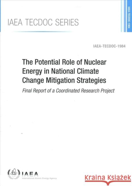 The Potential Role of Nuclear Energy in National Climate Change Mitigation Strategies International Atomic Energy Agency 9789201356215 IAEA