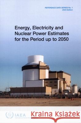 Energy, Electricity and Nuclear Power Estimates for the Period Up to 2050 International Atomic Energy Agency 9789201373236