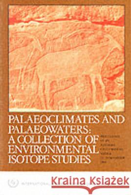 Palaeoclimates and Palaeowaters : A Collection of Environmental Isotope Studies  9789201410832 IAEA