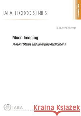 Present Status and Emerging Applications: Iaea-Tecdoc 2012 International Atomic Energy Agency 9789201427229