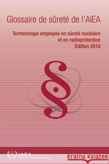 IAEA SAFETY GLOSSARY 2018 EDITION FREN INTERNATIONAL ATOMIC 9789202097193 EUROSPAN