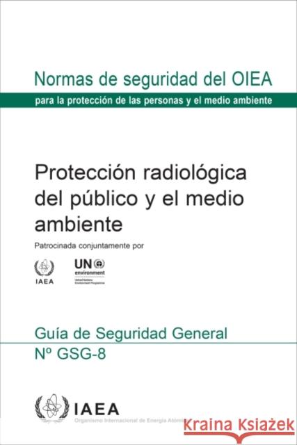 Radiation Protection of the Public and the Environment (Spanish Edition) International Atomic Energy Agency   9789203082198 IAEA