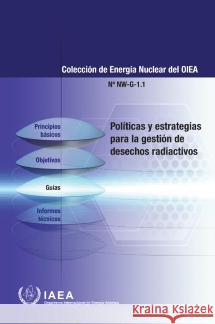 Policies and Strategies for Radioactive Waste Management (Spanish Edition) International Atomic Energy Agency   9789203281201 IAEA