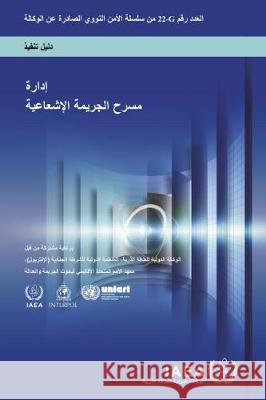 Radiological Crime Scene Management: Implementing Guide International Atomic Energy Agency   9789206042175 IAEA