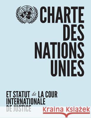Charter of the United Nations and Statute of the International Court of Justice United Nations Department of Public Info 9789210017886 United Nations